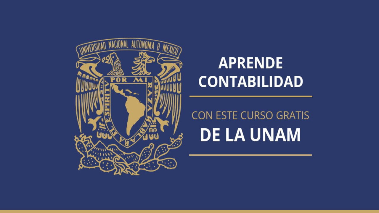 ¡Aprende Contabilidad Sin Ser Contador Con Este Curso Gratuito De La UNAM!